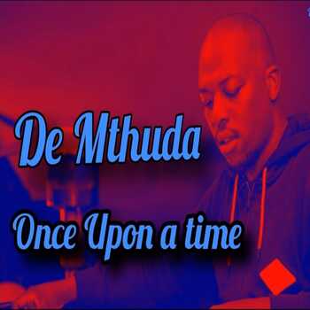 De Mthuda - Once Upon a Time (Main Mix)