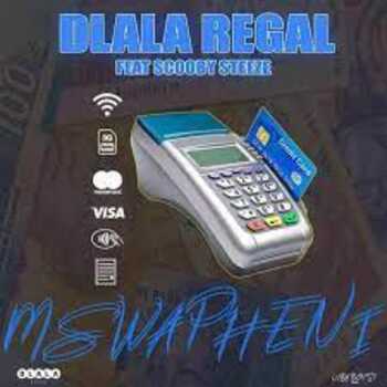 Dlala Regal – Mswapheni ft Scooby Steeze