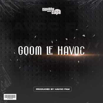 Havoc Fam – Gqom Le Havoc