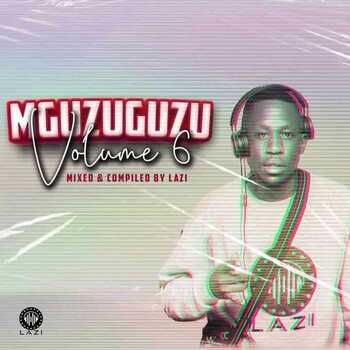 LAZI – MGUZUGUZU Vol. 6 Mix