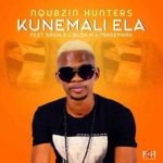 Nqubzin Hunters – Kunemali Ela ft Sdida, Cbuda M x Trademark