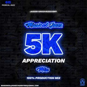 Musical Jazz – 5K Appreciation Mix (100% Production Mix)