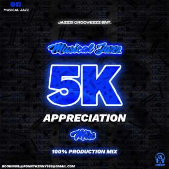 Musical Jazz – 5K Appreciation Mix (100% Production Mix)