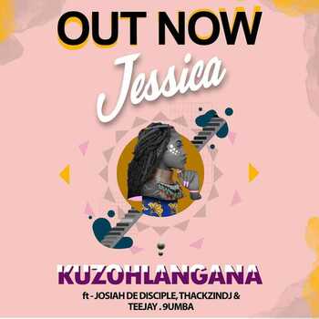 Jessica LM & Josiah De Disciple – Kuzohlangana (Ft. ThackzinDj, Tee Jay & 9umba)