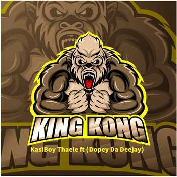 Kasiboy Thaele - King Kong (ft. Dopey Da Deejay)
