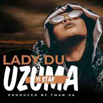 Lady Du - Uzuma yi Star (prod by. Tman SA)