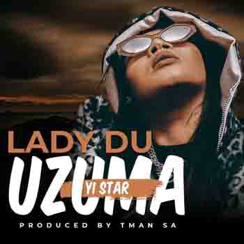 Lady Du – Uzuma yi Star (prod by. Tman SA)