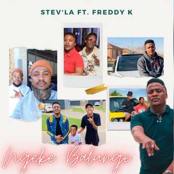 Stev'la - Ngeke Balunge (feat. Freddy K)