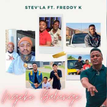 Stev’la – Ngeke Balunge (ft. Freddy K)