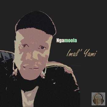Ngamoola - Imal' Yami