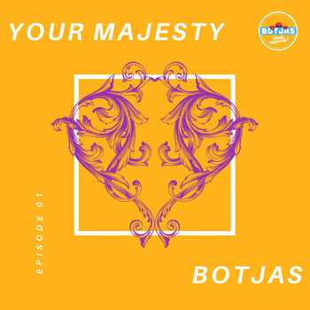 Botjas – Your Majesty
