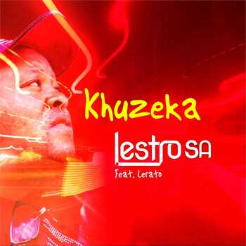 Lestro SA – Khuzeka Piano ft Lerato