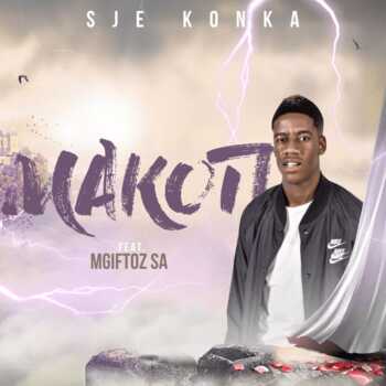 Sje Konka – Makoti ft Mgiftoz SA
