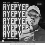 Zwe Nova SA – Ayepyep ft Taqtonic Bleu