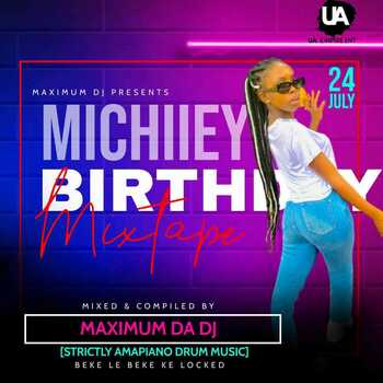 Maximum de DEEJAY – Lesego Michiiey’s Birthday Mix