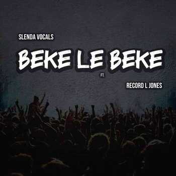 Slenda Vocals – Beke Le Beke (ft. Record L Jones)