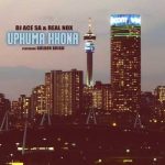 DJ Ace & Real Nox Uphuma Khona ft. Golden Krish