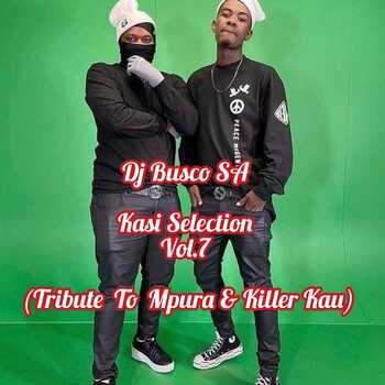 DJ Busco SA – Kasi Selection Vol.7 (Tribute To Mpura & Killer Kau) Private School Piano Mix