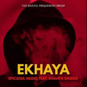 EpicSoul MusiQ - Ekhaya (Original Mix) ft. Khanya Greens