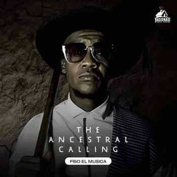 Fiso El Musica - The Ancestral Calling (ft. Soa Mattrix, Sims, Tracy, LeeMCKrazy, Okuhle & Dsax)