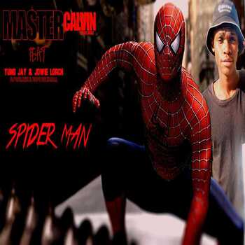 Master Calvin SA – Spider Man ft. Yung jay, Jowie Lorch, Paps De Small & Dj walker