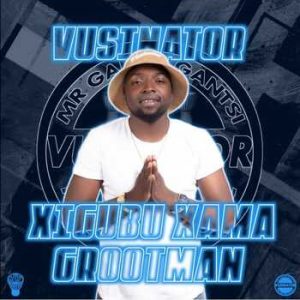 Vusinator - Xigubu Xama Grootman (Official Audio)