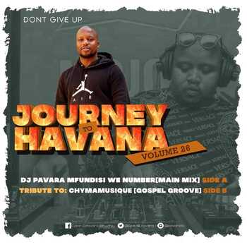 Dj Pavara (Mfundisi we Number) – Journey to Havana Vol. 26 Mix