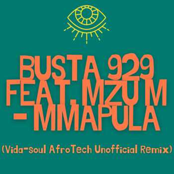 Busta 929 – Mmapula (Vida-soul AfroTech Unofficial Remix) ft Mzu M