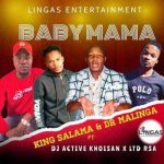 King Salama x Dr Malinga – Baby Mama ft DJ Active Khoisan x Ltd Rsa