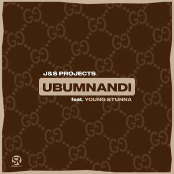 J & S Projects – Ubumnandi ft Young Stunna