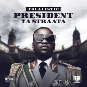 Focalistic - President Ya Straata EP Download