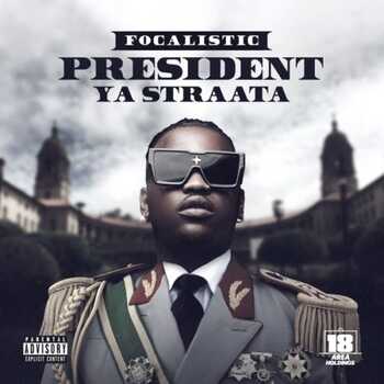 Focalistic – President Ya Straata – EP