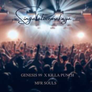 Genesis 99 Singalali Emakaya ft MFR Souls & Killa Punch MP3 Download