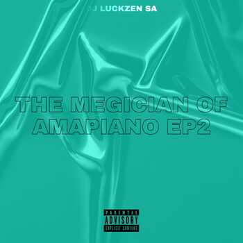 DJ Luckzen SA - The Megician Of Amapiano EP2 Birthday Mix
