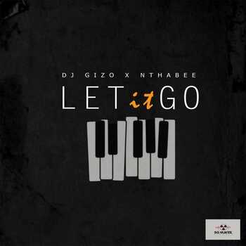 DJ Gizo – Let It Go ft Nthabee
