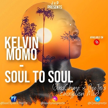 Kelvin Momo - Soul to Soul (JussChyna x PreeTjo's Encryption Mix)