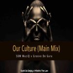 Sushi Da Deejay x Mthetho the Law (S & M MuziQ) – Our Culture ft Popza keyz