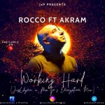 Rocco Ft Akram - Working Hard (JussChyna x PreeTjo's Encryption Mix)