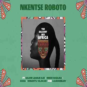 Major League Djz x Amaroto – NKENTSE ROBOTO ft Nobantu Vilakazi x Luudadeejay