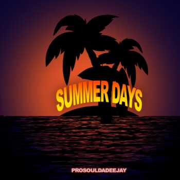 ProSoul Da Deejay – Summer Days