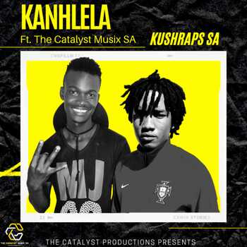 KushRaps SA – Kanhlela ft The Catalyst Musix SA