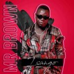Mr Brown - Isango ft Josiah De Disciple x Nobantu Vilakazi