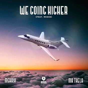 Mshayi x Mr Thela – We Going Higher ft Rhass