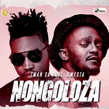 T-Man SA x Kwesta - Nongoloza