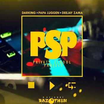 Darking, Dj Zama x Papa Luggen – PSP (Private School Project)