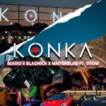 BusiXO, Blaqnick & MasterBlaq – Konka (ft. Titow)