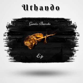 Gento Bareto Uthando Ep Download