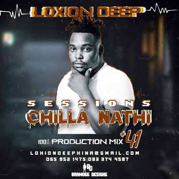 Loxion Deep – Chilla Nathi Sessions #41 (100% Production Mix) – Amapiano MP3 Download