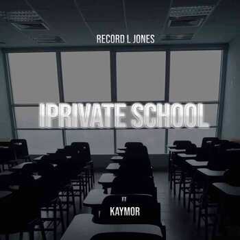 Record L Jones – iPrivate School ft. Kaymor