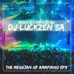 DJ Luckzen SA - The Megician Of Amapiano EP3